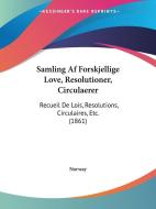 Samling AF Forskjellige Love, Resolutioner, Circulaerer: Recueil de Lois, Resolutions, Circulaires, Etc. (1861) di Norway edito da Kessinger Publishing