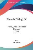 Platonis Dialogi IV: Meno, Crito, Alcibiades Uterque (1780) di Plato edito da Kessinger Publishing