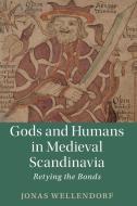 Gods And Humans In Medieval Scandinavia di Jonas Wellendorf edito da Cambridge University Press