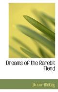Dreams Of The Rarebit Fiend di Winsor McCay edito da Bibliolife