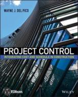 Project Control: Integrating Cost and Schedule in Construction di Wayne J. DelPico edito da R.S. Means Company
