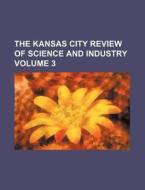 The Kansas City Review of Science and Industry Volume 3 di Books Group edito da Rarebooksclub.com