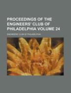 Proceedings of the Engineers' Club of Philadelphia Volume 24 di Engineers' Club of Philadelphia edito da Rarebooksclub.com
