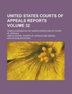 United States Courts of Appeals Reports; Cases Adjudged in the United States Circuit Court of Appeals Volume 32 di United States Courts of Appeals edito da Rarebooksclub.com