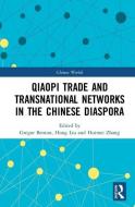 The Qiaopi Trade and Transnational Networks in the Chinese Diaspora di Gregor Benton, Hong Liu, Huimei Zhang edito da Taylor & Francis Ltd