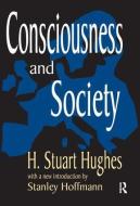 Consciousness and Society di H. Stuart Hughes, Stanley Hoffman edito da Routledge