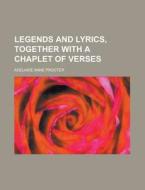 Legends And Lyrics, Together With A Chap di Adelaide Anne Procter edito da Rarebooksclub.com
