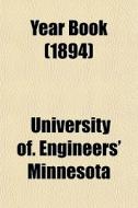 Year Book 1894 di Universit Minnesota edito da General Books