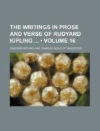 The Writings In Prose And Verse Of Rudyard Kipling (volume 16) di Rudyard Kipling edito da General Books Llc