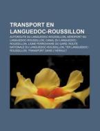 Transport En Languedoc-roussillon: Route di Livres Groupe edito da Books LLC, Wiki Series