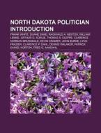North Dakota politician Introduction di Source Wikipedia edito da Books LLC, Reference Series