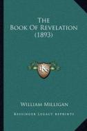 The Book of Revelation (1893) di William Milligan edito da Kessinger Publishing