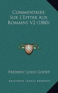 Commentaire Sur L'Epitre Aux Romains V2 (1880) di Frederic Louis Godet edito da Kessinger Publishing