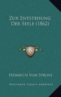 Zur Entstehung Der Seele (1862) di Heinrich Von Struve edito da Kessinger Publishing