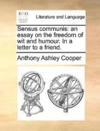 Sensus Communis di Anthony Ashley Cooper edito da Gale Ecco, Print Editions
