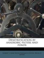 Denitrification By Anaerobic Filters And di Bryan R. Sword edito da Nabu Press