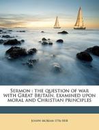 Sermon : The Question Of War With Great di Joseph Mckean edito da Nabu Press