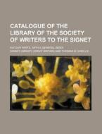 Catalogue of the Library of the Society of Writers to the Signet; In Four Parts, with a General Index di Signet Library edito da Rarebooksclub.com