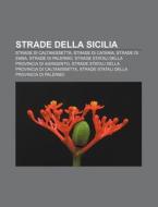 Strade Della Sicilia: Strade Di Caltanis di Fonte Wikipedia edito da Books LLC, Wiki Series