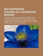 Militärperson (Kaiserlich Japanische Marine) di Quelle Wikipedia edito da Books LLC, Reference Series