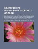Olimpii Skie Chempiony Po Khokkyeyu S Sh di Istochnik Wikipedia edito da Books LLC, Wiki Series