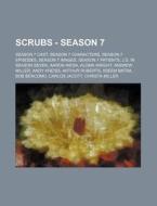 Scrubs - Season 7: Season 7 Cast, Season di Source Wikia edito da Books LLC, Wiki Series
