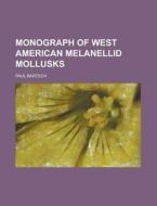 Monograph of West American Melanellid Mollusks di Paul Bartsch edito da Rarebooksclub.com