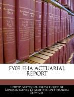 Fy09 Fha Actuarial Report edito da Bibliogov