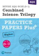 REVISE AQA GCSE (9-1) Combined Science Higher Practice Papers Plus di Stephen Hoare edito da Pearson Education Limited