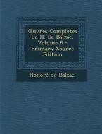 Uvres Completes de H. de Balzac, Volume 6 - Primary Source Edition di Honore De Balzac edito da Nabu Press