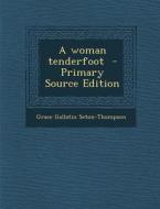 A Woman Tenderfoot - Primary Source Edition di Grace Gallatin Seton-Thompson edito da Nabu Press