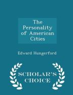 The Personality Of American Cities - Scholar's Choice Edition di Edward Hungerford edito da Scholar's Choice