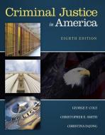 Criminal Justice in America di George F. Cole, Christopher E. Smith, Christina DeJong edito da Cengage Learning, Inc