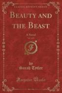 Beauty And The Beast, Vol. 1 Of 3 di Sarah Tytler edito da Forgotten Books