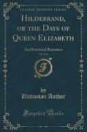 Hildebrand, Or The Days Of Queen Elizabeth, Vol. 2 Of 3 di Unknown Author edito da Forgotten Books