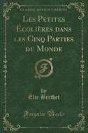 Les Petites Ecolieres Dans Les Cinq Parties Du Monde (classic Reprint) di Elie Berthet edito da Forgotten Books