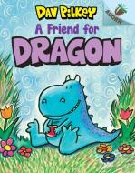 A Friend for Dragon: An Acorn Book di Dav Pilkey edito da SCHOLASTIC