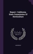 Report / California. State Commission Of Horticulture di Anonymous edito da Palala Press
