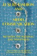 Luxury Fashion And Communication Strategies In Media edito da Bloomsbury Publishing PLC