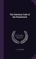 The Sanitary Code Of The Pentateuch di C G K Gillespie edito da Palala Press