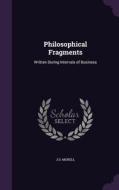 Philosophical Fragments di J D Morell edito da Palala Press