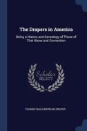 The Drapers In America: Being A History di THOMAS WALN- DRAPER edito da Lightning Source Uk Ltd