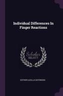 Individual Differences in Finger Reactions di Esther Lucilla Gatewood edito da CHIZINE PUBN