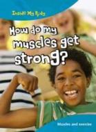 How Do My Muscles Get Strong? di Steve Parker edito da Capstone Global Library Ltd