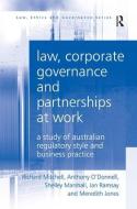 Law, Corporate Governance and Partnerships at Work: A Study of Australian Regulatory Style and Business Practice di Richard Mitchell, Anthony O'Donnell, Shelley Marshall edito da ROUTLEDGE