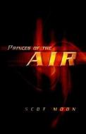 Princes of the Air di Scot Moon edito da Xlibris Corporation