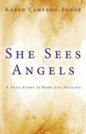 She Sees Angels di Karen Cameron-brook edito da Winepress Publishing