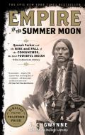 Empire of the Summer Moon: Quanah Parker and the Rise and Fall of the Comanches, the Most Powerful Indian Tribe in Ameri di S. C. Gwynne edito da SCRIBNER BOOKS CO