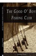 The Good O\' Boys Fishing Club di Jerold Volzs edito da America Star Books