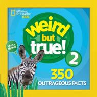 Weird But True! 2 di National Geographic Kids edito da National Geographic Kids